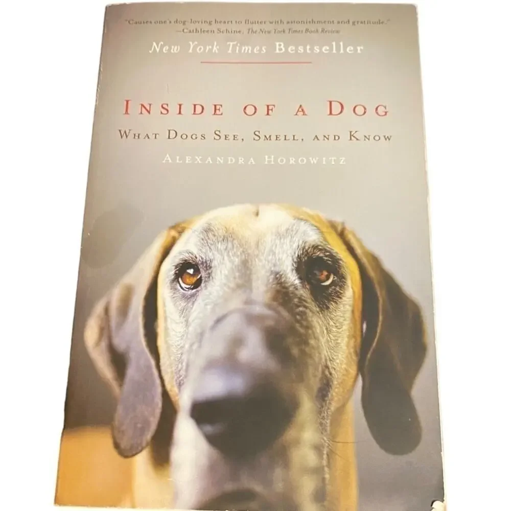Inside of a Dog: What Dogs See, Smell, and Know